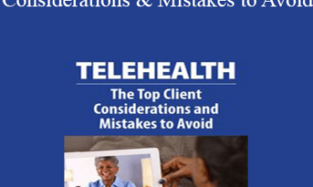 Melissa Westendorf - Telehealth: The Top Client Considerations and Mistakes to Avoid