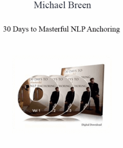 Michael Breen - 30 Days to Masterful NLP Anchoring