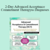 Michael C. May - 2-Day Advanced Acceptance & Commitment Therapy: Your Essential Guide to Clinical Application & Integration of ACT Across Diagnoses