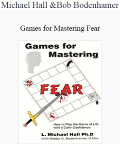 Michael Hall and Bob Bodenhamer - Games for Mastering Fear