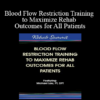 Michael Lau - Blood Flow Restriction Training to Maximize Rehab Outcomes for All Patients