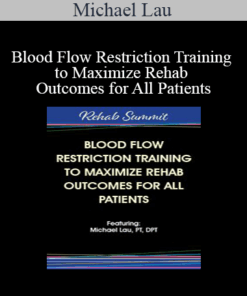Michael Lau - Blood Flow Restriction Training to Maximize Rehab Outcomes for All Patients