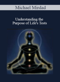 Michael Mirdad - Understanding the Purpose of Life's Tests