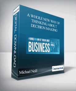 Michael Neill - A Whole New Way of Thinking About Decision Making