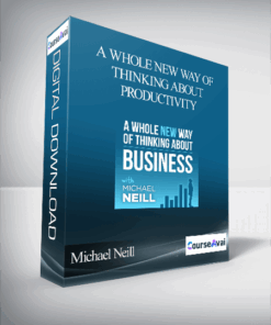 Michael Neill - A Whole New Way of Thinking About Productivity