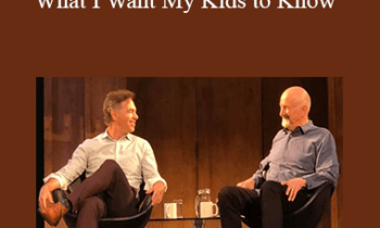 Michael Neill and Dr Dicken Bettinger - What I Want My Kids to Know