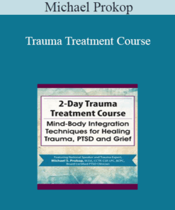 Michael Prokop - Trauma Treatment Course: Mind-Body Integration Techniques for Healing Trauma