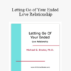 Michael S. Broder Ph.D - Letting Go of Your Ended Love Relationship