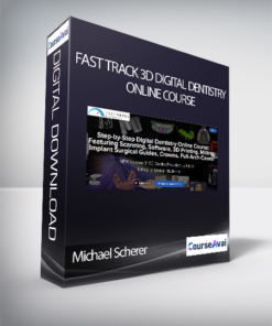 Michael Scherer - Fast Track 3D Digital Dentistry Online Course: Featuring Intraoral Scanning