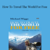 Michael Wigge - How To Travel The World For Free