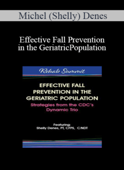 Michel (Shelly) Denes - Effective Fall Prevention in the Geriatric Population: Strategies from the CDC’s Dynamic Trio