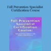 Michel (Shelly) Denes - Fall Prevention Specialist Certification Course: Fall-proof Your Patients with Today's Best Practices