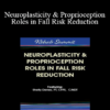 Michel (Shelly) Denes - Neuroplasticity & Proprioception Roles in Fall Risk Reduction