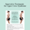 Michelle Burns - Innovative Treatments for Upper Cross Syndrome: Reduce Pain