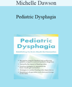 Michelle Dawson - Pediatric Dysphagia: Establishing the Brain-Mouth-Gut Connection