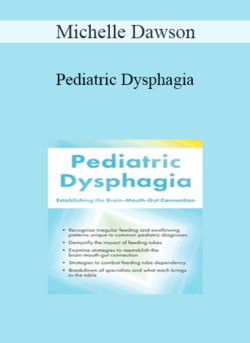 Michelle Dawson - Pediatric Dysphagia: Establishing the Brain-Mouth-Gut Connection