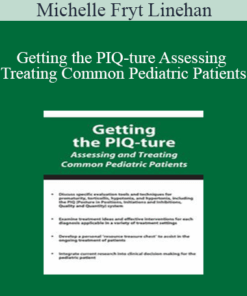 Michelle Fryt Linehan - Getting the PIQ-ture Assessing and Treating Common Pediatric Patients