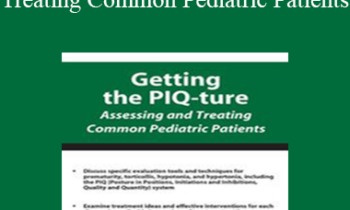 Michelle Fryt Linehan - Getting the PIQ-ture Assessing and Treating Common Pediatric Patients