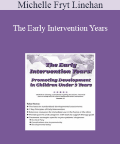Michelle Fryt Linehan - The Early Intervention Years: Promoting Development in Children Under 3 Years