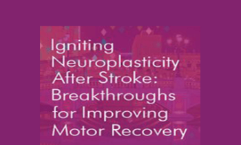Michelle Green - Igniting Neuroplasticity after Stroke: Breakthroughs for Improving Motor Recovery