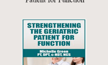 Michelle Green - Strengthening the Geriatric Patient for Function