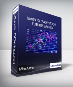 Mike Aston - Learn to Trade Stocks Futures & Forex