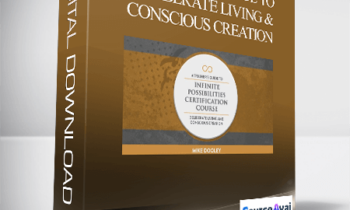 Mike Dooley -A Trainer's Guide To Deliberate Living & Conscious Creation - Weeks 1 ..
