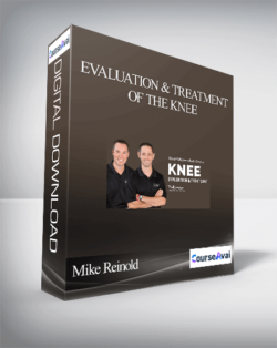 Mike Reinold - Evaluation and Treatment of the Knee