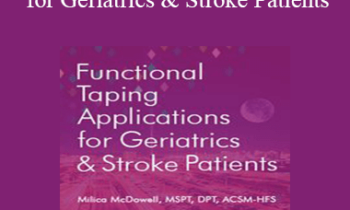 Milica McDowell - Functional Taping Applications for Geriatrics & Stroke Patients