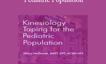 Milica McDowell - Kinesiology Taping for the Pediatric Population