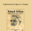 Milton H. Erickson - Esplorazioni In Ipnosi E Terapia