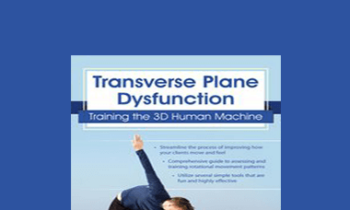 Mitch Hauschildt - Transverse Plane Dysfunction: Training the 3D Human Machine