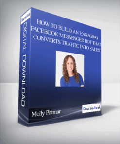 Molly Pittman – How to Build an Engaging Facebook Messenger Bot That Converts Traffic Into Sales