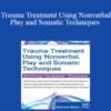 Monica Blum - Trauma Treatment Using Nonverbal