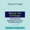 Monnica T Williams - Being the Change: Embracing Antiracism in the Therapy Room