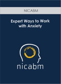 NICABM - Expert Ways to Work with Anxiety