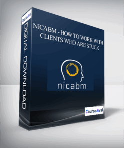 NICABM - How to Work With Clients Who Are Stuck