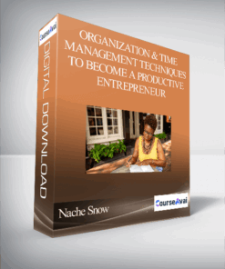 Nache Snow - Organization and Time Management Techniques to Become a Productive Entrepreneur