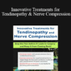 Nancy Krolikowski - Innovative Treatments for Tendinopathy and Nerve Compression: Stop the Pain Before It Leads to Surgery -- and Keep It from Coming Back!
