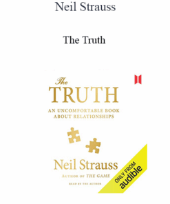 Neil Strauss - The Truth: An Uncomfortable Book About Relationships