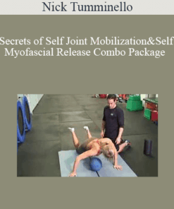 Nick Tumminello - Secrets of Self Joint Mobilization & Self Myofascial Release Combo Package