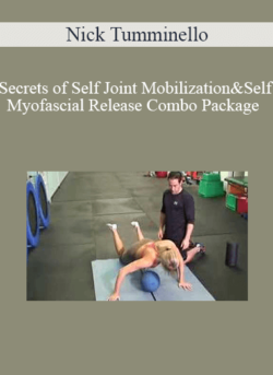 Nick Tumminello - Secrets of Self Joint Mobilization & Self Myofascial Release Combo Package