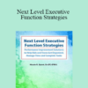 Nicole R. Quint - Next Level Executive Function Strategies: Performance Improvement Solutions to Help Kids and Teens Get Organized