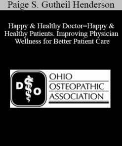 Paige S. Gutheil Henderson - Happy & Healthy Doctor=Happy & Healthy Patients. Improving Physician Wellness for Better Patient Care