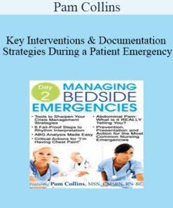 Pam Collins - Key Interventions & Documentation Strategies During a Patient Emergency