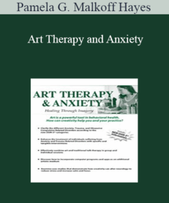 Pamela G. Malkoff Hayes - Art Therapy and Anxiety: Healing Through Imagery