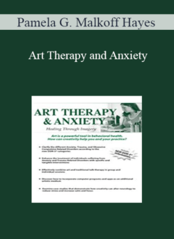 Pamela G. Malkoff Hayes - Art Therapy and Anxiety: Healing Through Imagery