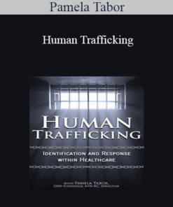 Pamela Tabor - Human Trafficking: Identification and Response Within Healthcare