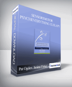 Pat Ogden. Janina Fisher – Sensorimotor PsychEverything Elseapy: Interventions for Trauma and Attachment