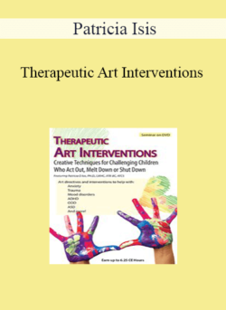 Patricia Isis - Therapeutic Art Interventions: Creative Techniques for Challenging Children Who Act Out